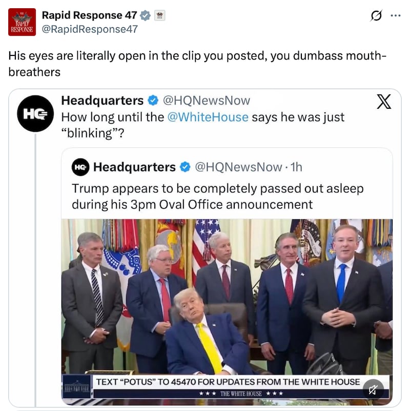 Rapid Response 47 X account post reads: "His eyes are literally open in the clip you posted, you dumbass mouth-breathers"